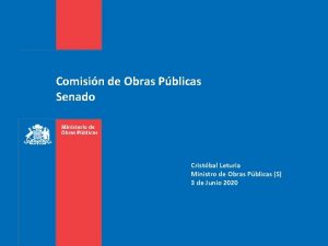 Comisin de Obras Pblicas Senado Cristbal Leturia Ministro