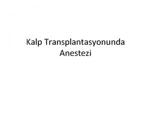 Kalp Transplantasyonunda Anestezi Assist devicemekanik dolam destei Kalp