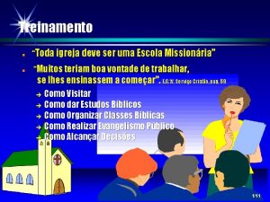 Treinamento n n Toda igreja deve ser uma