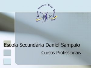 Escola Secundria Daniel Sampaio Cursos Profissionais Cursos Profissionais