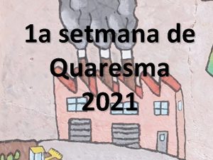 1 a setmana de Quaresma 2021 Hola nois