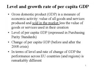Level and growth rate of per capita GDP