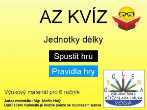 AZ KVZ Jednotky dlky Spustit hru Pravidla hry