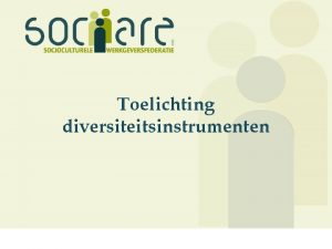 Toelichting diversiteitsinstrumenten Doel instroom bevorderen van allochtonen mensen