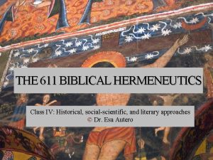 THE 611 BIBLICAL HERMENEUTICS Class IV Historical socialscientific