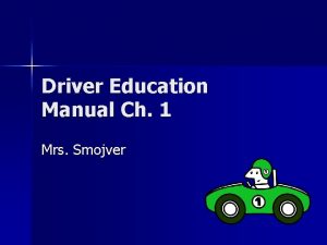 Driver Education Manual Ch 1 Mrs Smojver Ch
