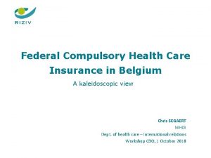 Federal Compulsory Health Care Insurance in Belgium A