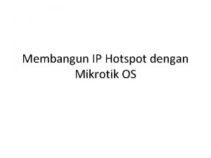Membangun IP Hotspot dengan Mikrotik OS Konfigurasi Router