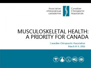 MUSCULOSKELETAL HEALTH A PRIORITY FOR CANADA Canadian Chiropractic