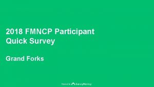 2018 FMNCP Participant Quick Survey Grand Forks Powered