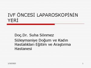 IVF NCES LAPAROSKOPNN YER Do Dr Suha Snmez