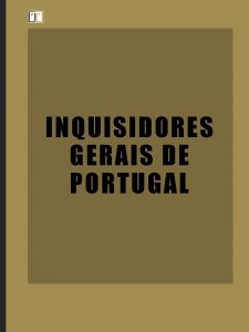 INQUISIDORES GERAIS DE PORTUGAL Data de posse Inquisidor