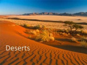 Deserts Formation of a Desert Dry areas created