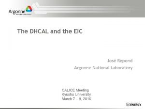The DHCAL and the EIC Jos Repond Argonne