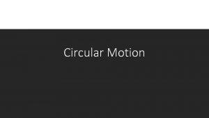 Circular Motion The Radian The radian is angle