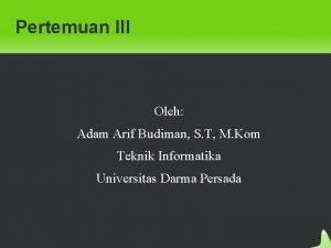 Pertemuan III Oleh Adam Arif Budiman S T