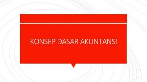 KONSEP DASAR AKUNTANSI Auntansi PENGERTIAN AKUNTANSI adalah seni