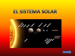 EL SISTEMA SOLAR EL SOL El Sol nos