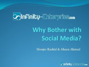 Why Bother with Social Media Monjer Rashid Ahsan