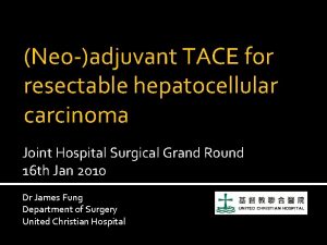 Neoadjuvant TACE for resectable hepatocellular carcinoma Joint Hospital