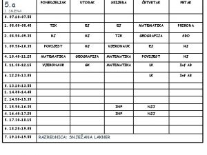 5 a PONEDJELJAK UTORAK SRIJEDA ETVRTAK PETAK 1