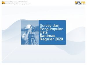 Survey dan Pengumpulan Data Sanimas Reguler 2020 Survey