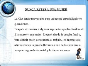 NUNCA RETES A UNA MUJER La CIA tenia