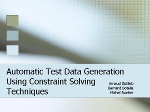 Automatic Test Data Generation Using Constraint Solving Arnaud