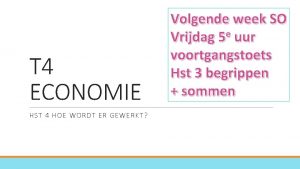 T 4 ECONOMIE HST 4 HOE WORDT ER