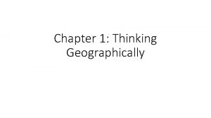 Chapter 1 Thinking Geographically What is Human Geography