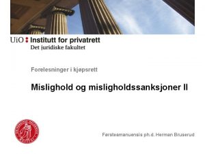 Forelesninger i kjpsrett Mislighold og misligholdssanksjoner II Frsteamanuensis