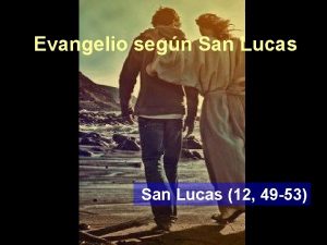 Evangelio segn San Lucas 12 49 53 Lectura