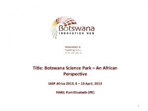 Title Botswana Science Park An African Perspective IASP