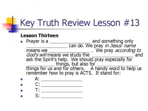 Key Truth Review Lesson 13 Lesson Thirteen n