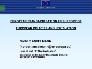 European Commission EUROPEAN STANDARDISATION IN SUPPORT OF EUROPEAN