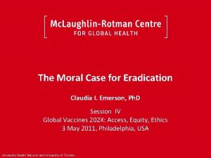 The Moral Case for Eradication Claudia I Emerson