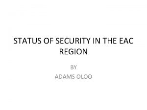 STATUS OF SECURITY IN THE EAC REGION BY