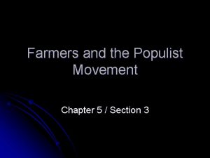 Farmers and the Populist Movement Chapter 5 Section
