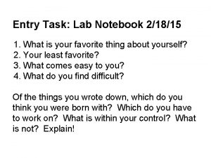 Entry Task Lab Notebook 21815 1 What is