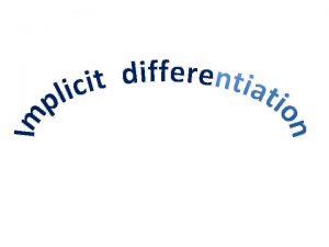 Differentiation Implicit KUS objectives BAT Understand Implicit differentiation