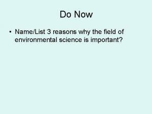 Do Now NameList 3 reasons why the field
