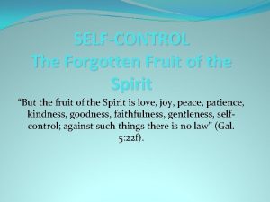 SELFCONTROL The Forgotten Fruit of the Spirit But