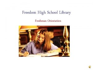 Freedom High School Library Freshman Orientation Rules All