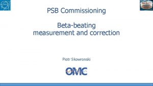 PSB Commissioning Betabeating measurement and correction Piotr Skowronski