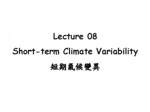 Lecture 08 Shortterm Climate Variability Climate 30 years