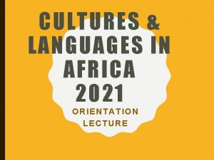 CULTURES LANGUAGES IN AFRICA 2021 ORIENTATION LECTURE CLIA