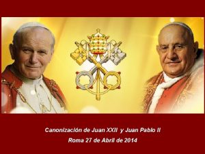 Canonizacin de Juan XXII y Juan Pablo II