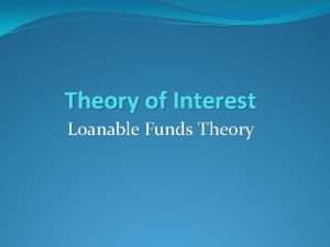 Theory of Interest Loanable Funds Theory Introduction The