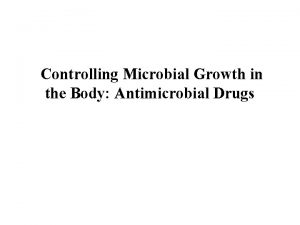 Controlling Microbial Growth in the Body Antimicrobial Drugs