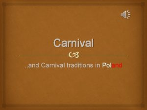 Carnival and Carnival traditions in Poland About Carnival